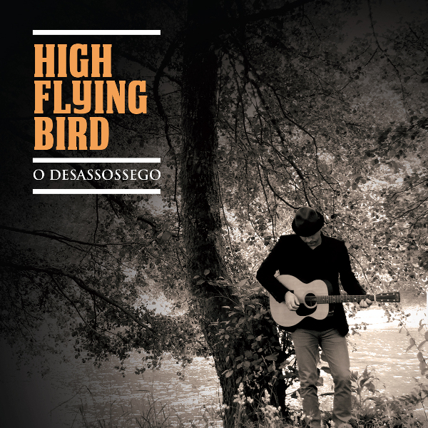 High Flying Bird - O Desassossego - 2012