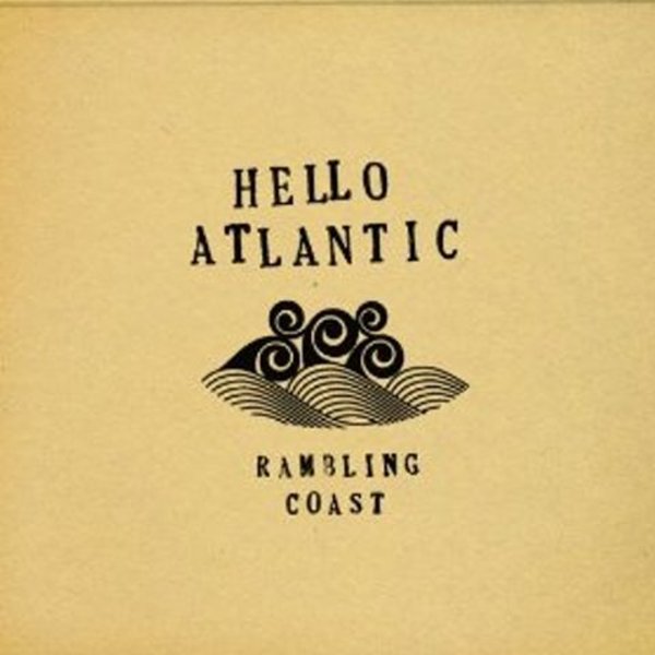 Hello Atlantic - Rambling Coast - 2013