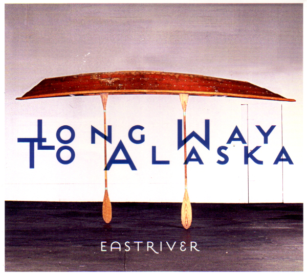 Long Way to Alaska - Eastriver - 2011